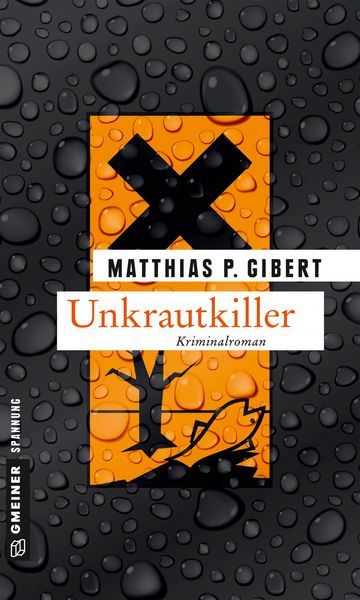 Unkrautkiller, Taschenbuch von Matthias P. Gibert, Gmeiner-Verlag, 978-3-8392-1958-4