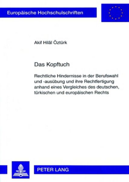 Das Kopftuch, Taschenbuch von Akif Hilâl Öztürk, Peter Lang GmbH, Internationaler Verlag der Wissenschaften, 9783631559048