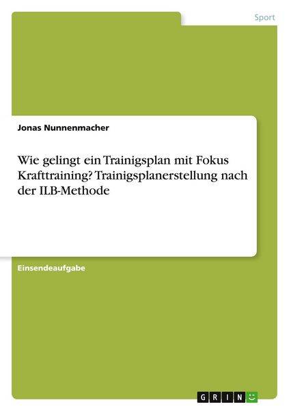 Produktbild: Wie gelingt ein Trainigsplan mit Fokus Krafttraining? Trainigsplanerstellung nach der ILB-Methode