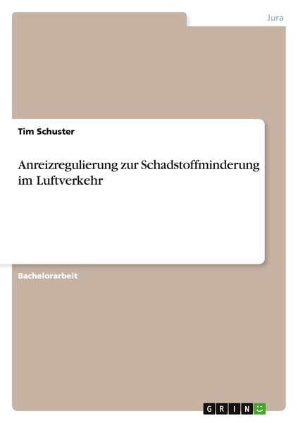 Anreizregulierung zur Schadstoffminderung im Luftverkehr, Taschenbuch von Tim Schuster, GRIN, 9783640704101