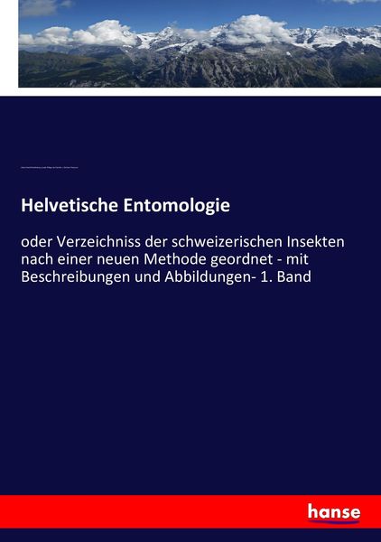 Helvetische Entomologie, Taschenbuch von Johann Rudolf Schellenberg , Joseph Philippe de Clairville , J. Christian Thompson, Hansebooks, 9783743427365