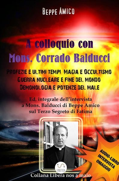 Produktbild: A Colloquio con Mons. Corrado Balducci - Profezie e ultimi tempi, Magia e Occultismo, Guerra nucleare e fine del mondo, Demonologia e potenze del male
