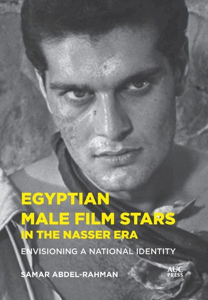 Produktbild: Egyptian Male Film Stars in the Nasser Era