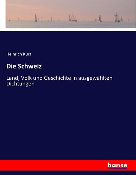 Die Schweiz, Taschenbuch von Heinrich Kurz, Hansebooks, 9783743376472