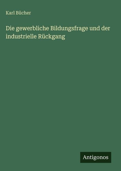 Produktbild: Die gewerbliche Bildungsfrage und der industrielle R&uuml;ckgang