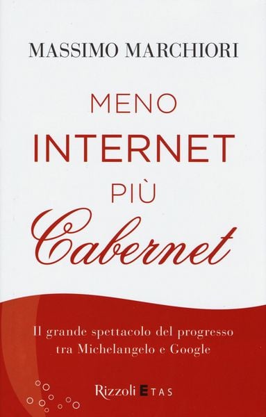 Produktbild: Meno internet pi&ugrave; cabernet. Il grande spettacolo del progresso tra Michelangelo e Google