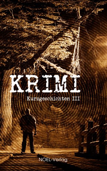 Krimi Kurzgeschichten III, Gebundene Ausgabe von , NOEL-Verlag, 978-3-96753-004-9