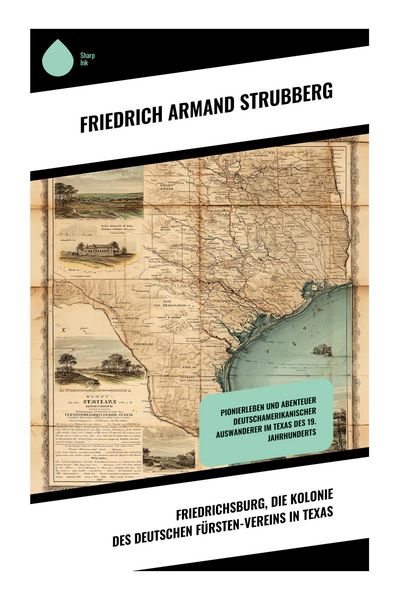 Produktbild: Friedrichsburg, die Kolonie des deutschen F&uuml;rsten-Vereins in Texas