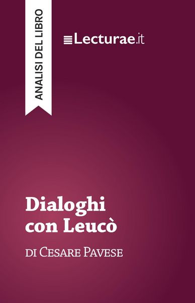Produktbild: Dialoghi con Leuc&ograve; - Cesare Pavese (analisi del libro)
