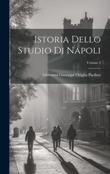 Produktbild: Istoria Dello Studio Di Napoli; Volume 2