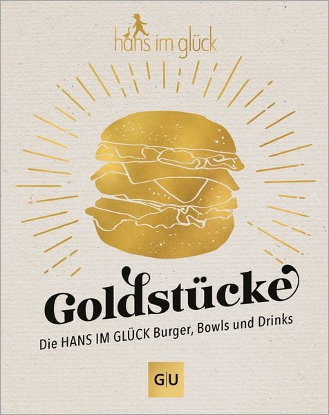 Produktbild: Goldstücke - Die Hans im Glück Burger, Bowls und Drinks