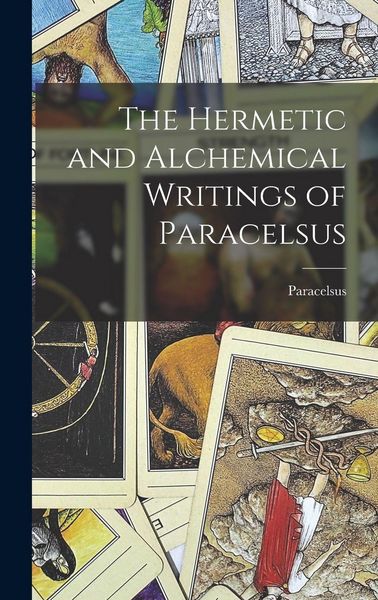 Produktbild: The Hermetic and Alchemical Writings of Paracelsus