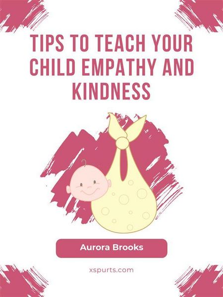 Produktbild: Tips to Teach Your Child Empathy and Kindness