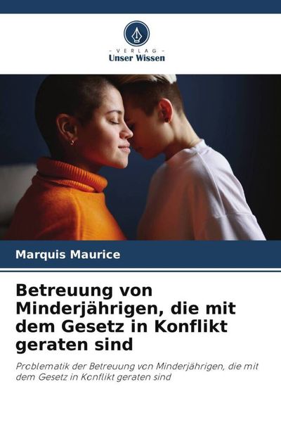 Betreuung von Minderjährigen, die mit dem Gesetz in Konflikt geraten sind, Taschenbuch von Marquis Maurice, Verlag Unser Wissen, 9786206411024