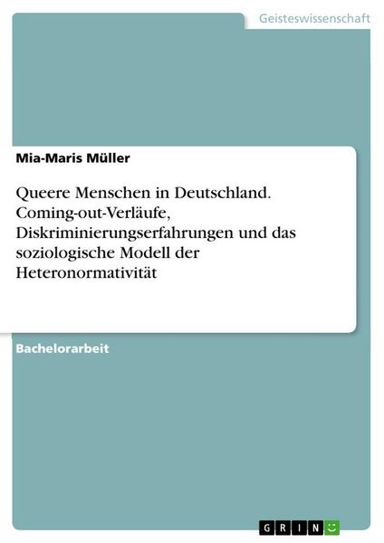 Produktbild: Queere Menschen in Deutschland. Coming-out-Verl&auml;ufe, Diskriminierungserfahrungen und das soziologische Modell der Heteronormativit&auml;t