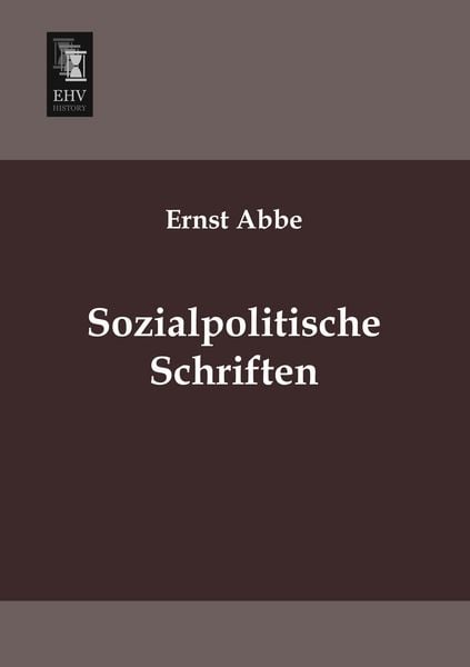 Sozialpolitische Schriften, Taschenbuch von Ernst Abbe, EHV-History, 9783955644758
