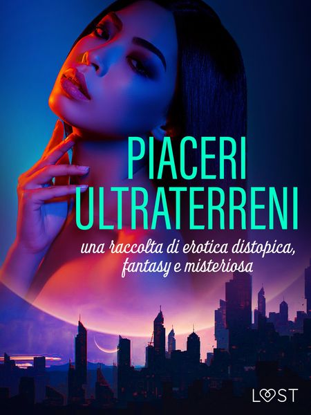 Produktbild: Piaceri ultraterreni: una raccolta di erotica distopica, fantasy e misteriosa