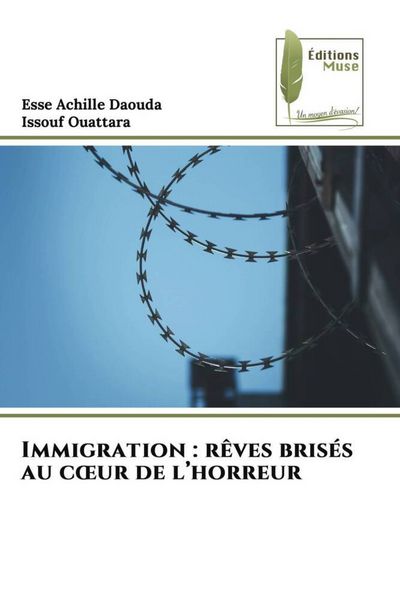 Produktbild: Immigration : r&ecirc;ves bris&eacute;s au c&iquest;ur de l'horreur