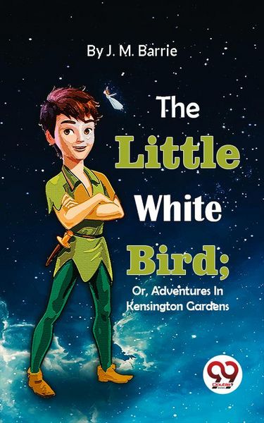 Produktbild: The Little White Bird; Or, Adventures In Kensington Gardens
