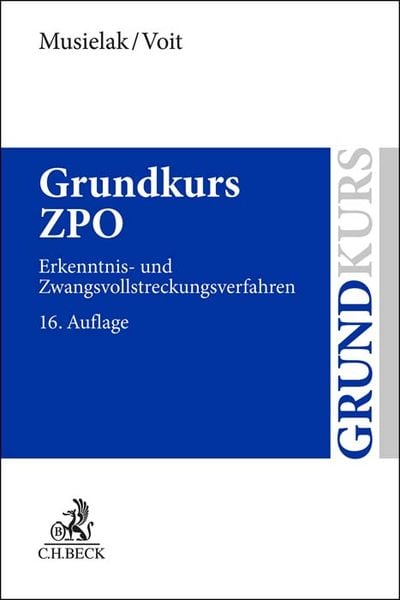 Grundkurs ZPO, Taschenbuch von Hans-Joachim Musielak,Wolfgang Voit, C.H. Beck, 978-3-406-78804-8