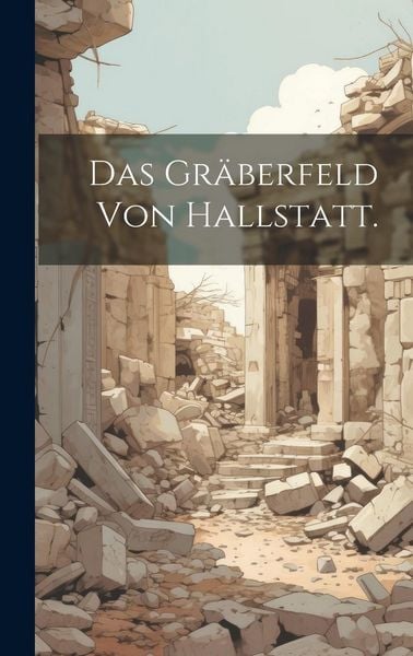 Produktbild: Das Gr&auml;berfeld von Hallstatt.