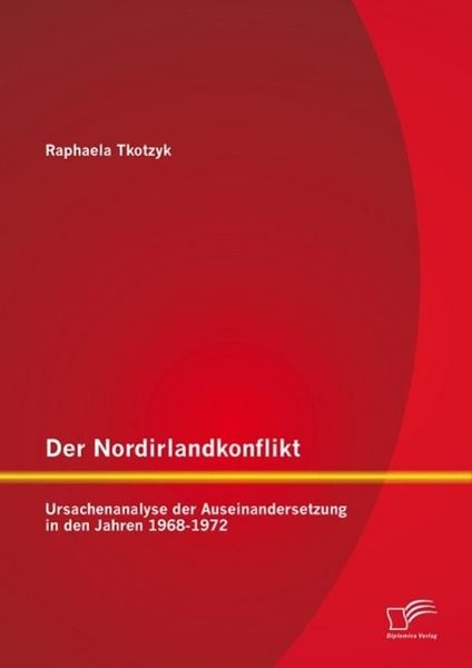 Produktbild: Der Nordirlandkonflikt: Ursachenanalyse der Auseinandersetzung in den Jahren 1968-1972
