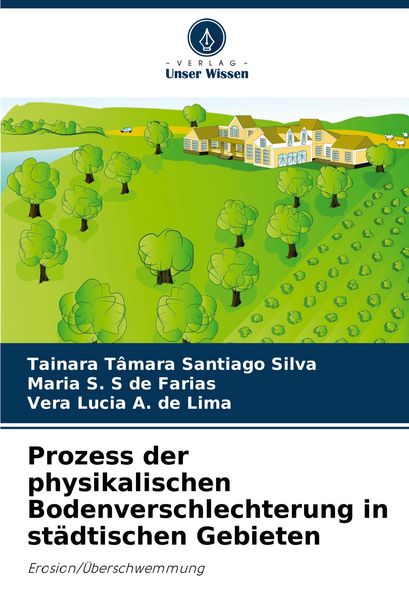 Prozess der physikalischen Bodenverschlechterung in städtischen Gebieten, Taschenbuch von Tainara Tâmara Santiago Silva , Maria S. S. de Farias , Vera