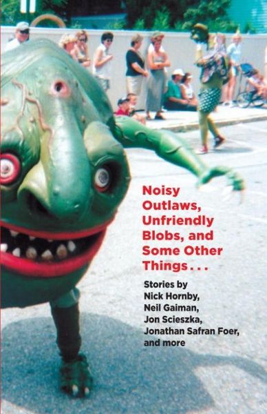 Produktbild: Noisy Outlaws, Unfriendly Blobs, and Some Other Things That Aren't As Scary