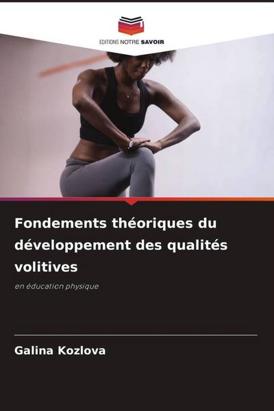 Produktbild: Fondements th&eacute;oriques du d&eacute;veloppement des qualit&eacute;s volitives