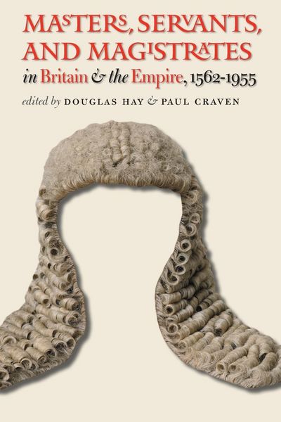 Produktbild: Masters, Servants, and Magistrates in Britain and the Empire, 1562-1955