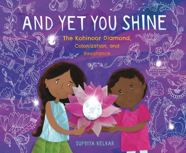 Produktbild: And Yet You Shine: The Kohinoor Diamond, Colonization, and Resistance