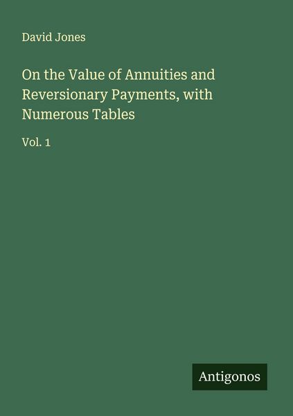 Produktbild: On the Value of Annuities and Reversionary Payments, with Numerous Tables