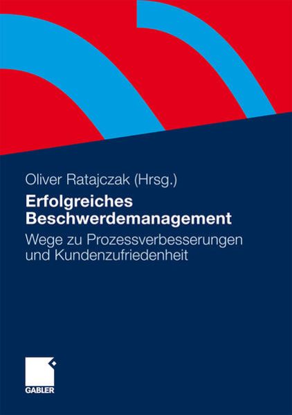 Erfolgreiches Beschwerdemanagement, Gebundene Ausgabe von Oliver Ratajczak, Springer Fachmedien Wiesbaden GmbH, 9783834915214