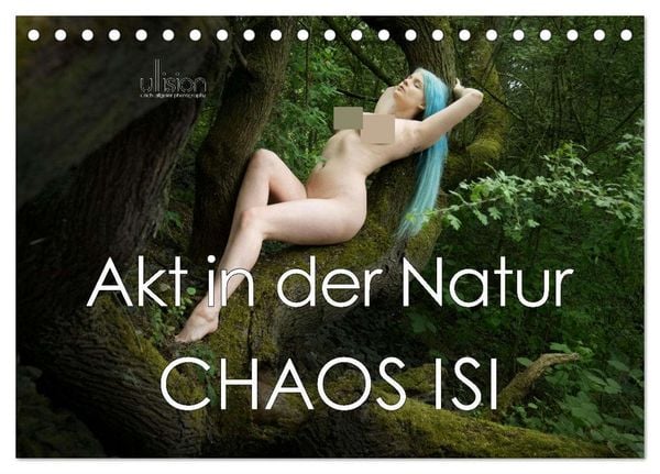 Akt in der Natur - Chaos Isi (Tischkalender 2025 DIN A5 quer), CALVENDO Monatskalender