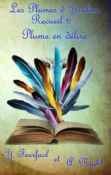 Produktbild: Les Plumes d'Ysaline recueil 6 : Plume en d&eacute;lire