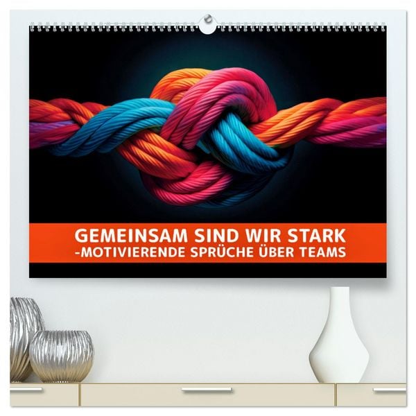 Produktbild: Gemeinsam sind wir stark - motivierende Spr&uuml;che &uuml;ber Teams (hochwertiger Premium Wandkalender 2026 DIN A2 quer), Kunstdruck in Hochglanz