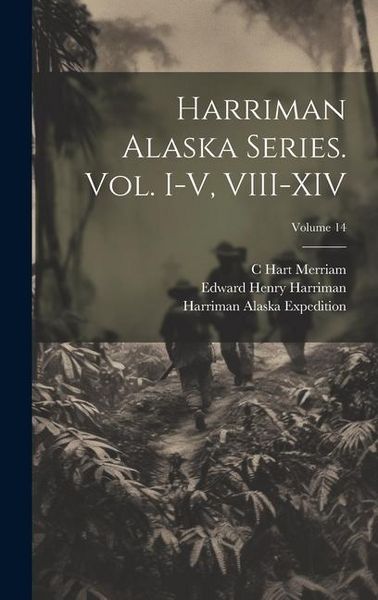 Produktbild: Harriman Alaska Series. vol. I-V, VIII-XIV; Volume 14