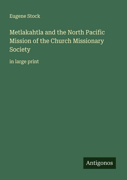 Produktbild: Metlakahtla and the North Pacific Mission of the Church Missionary Society