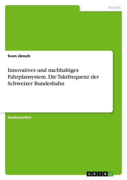 Produktbild: Innovatives und nachhaltiges Fahrplansystem. Die Taktfrequenz der Schweizer Bundesbahn