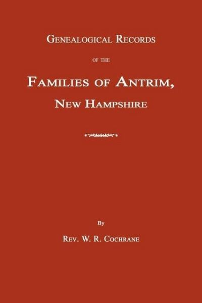 Produktbild: Genealogical Records of the Families of Antrim, New Hampshire