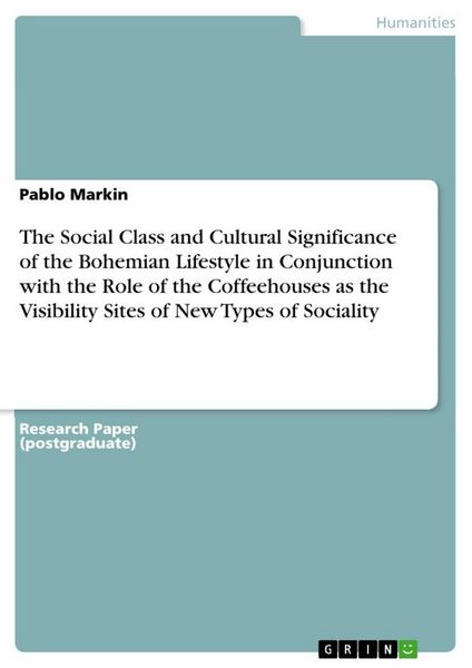 Produktbild: The Social Class and Cultural Significance of the Bohemian Lifestyle in Conjunction with the Role of the Coffeehouses as