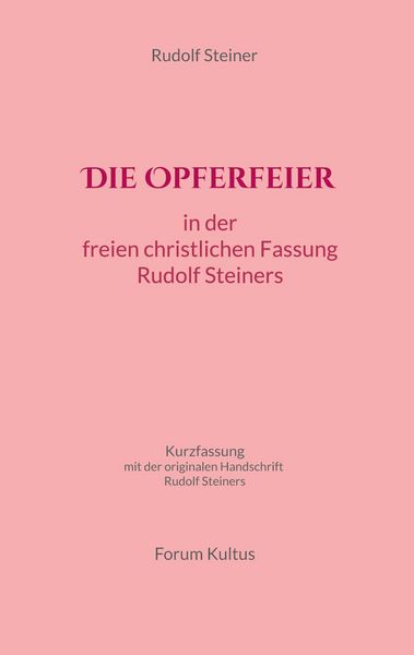 Produktbild: Die Opferfeier: in der freien christlichen Fassung von Rudolf Steiner