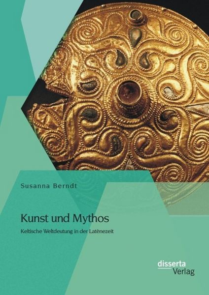 Produktbild: Kunst und Mythos: Keltische Weltdeutung in der Lat&egrave;nezeit