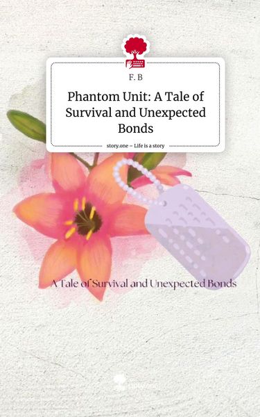 Produktbild: Phantom Unit: A Tale of Survival and Unexpected Bonds. Life is a Story - story.one