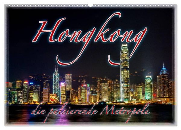 Hongkong, die pulsierende Metropole (Wandkalender 2026 DIN A2 quer), CALVENDO Monatskalender