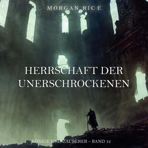 Herrschaft der Unerschrockenen (Könige und Zauberer – Band 12)