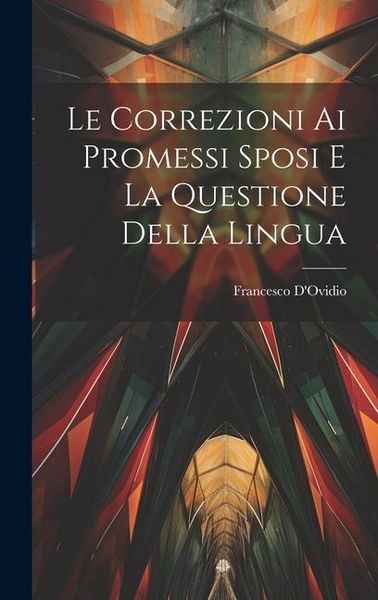 Produktbild: Le Correzioni Ai Promessi Sposi E La Questione Della Lingua