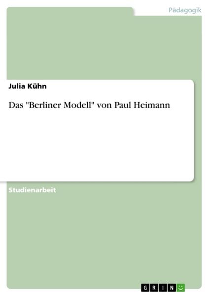 Das 'Berliner Modell' von Paul Heimann, Taschenbuch von Julia Kühn, GRIN, 9783638754194