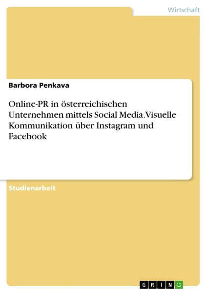 Produktbild: Online-PR in &ouml;sterreichischen Unternehmen mittels Social Media. Visuelle Kommunikation &uuml;ber Instagram und Facebook