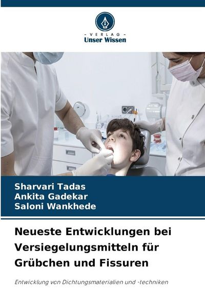 Produktbild: Neueste Entwicklungen bei Versiegelungsmitteln f&uuml;r Gr&uuml;bchen und Fissuren